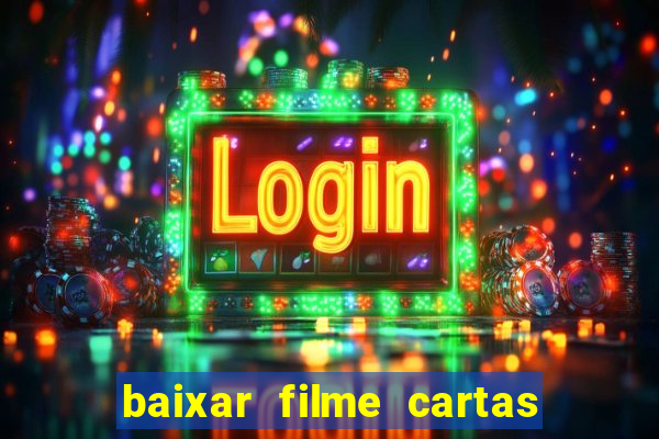 baixar filme cartas para julieta legendado